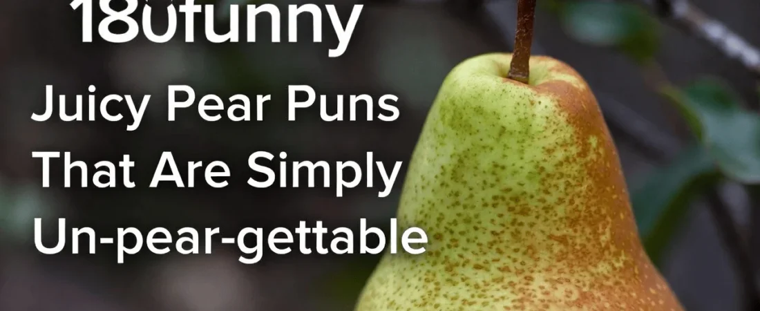 180+ Juicy Pear Puns That Are Simply Un-pear-gettable
