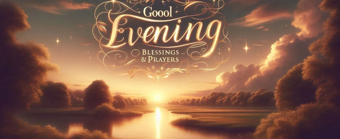 450+ Good Evening Blessings and Prayers for Peaceful Hearts π