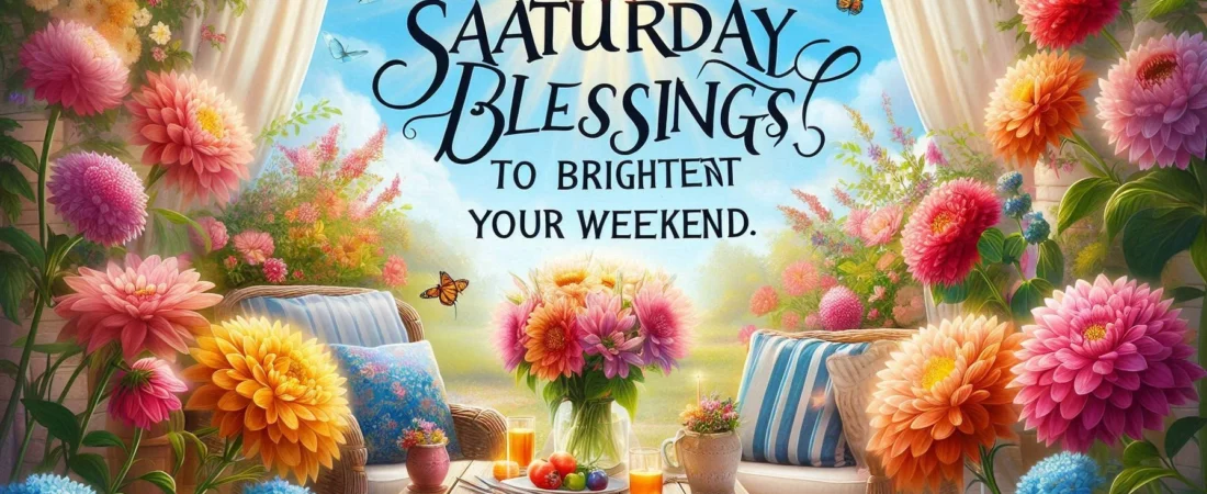 999+ Saturday Blessings to Brighten Your Weekend