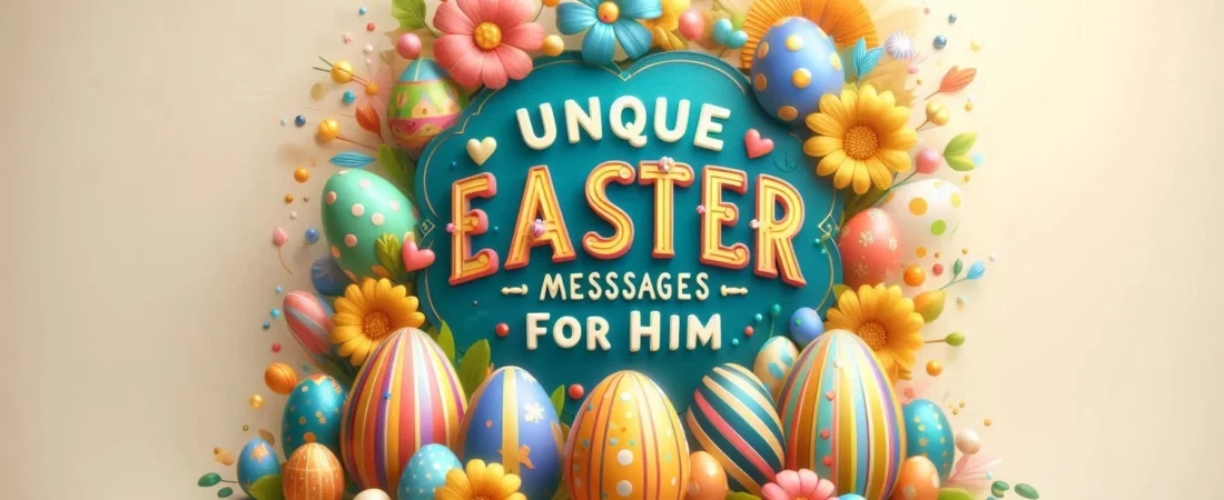 450+ Unique Easter Messages for Him