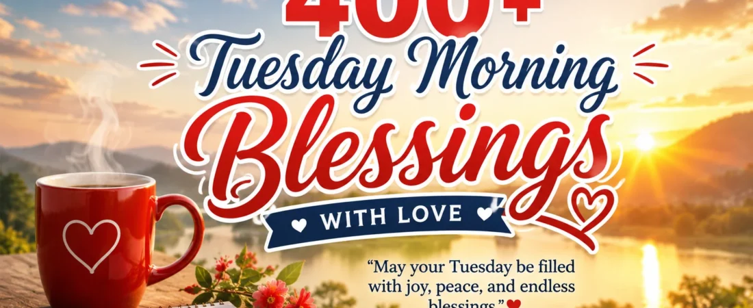 120+ Heartfelt Tuesday Blessings for Peace & Joy